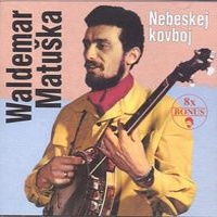 Waldemar Matuška - Nebeskej kovboj